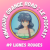 KIMAGURE ORANGE ROAD : LE PODCAST FRANCOPHONE  Episode #9 « Lignes Rouges »