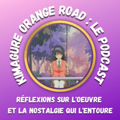 Kimagure Orange Road : Le Podcast