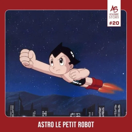 Anime Story #20 Astro le petit robot