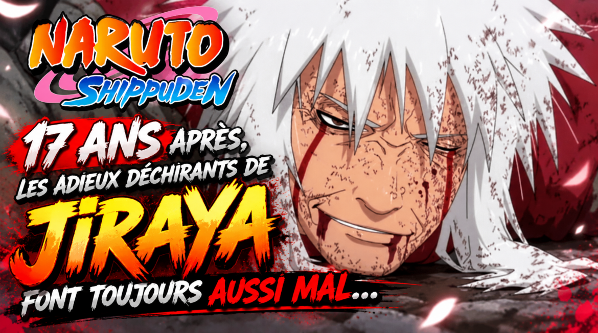 Naruto Shippuden : 17 ans après, les adieux déchirants de Jiraya font toujours aussi mal